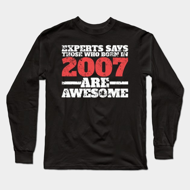 11 Yrs. Experts Says Born in 2007 are Awesome Birthday Long Sleeve T-Shirt by Freid